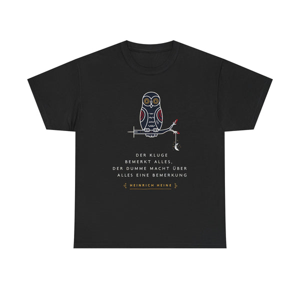 Unisex-T-Shirt aus Baumwolle - Heinrich Heine | Der Kluge bemerkt alles