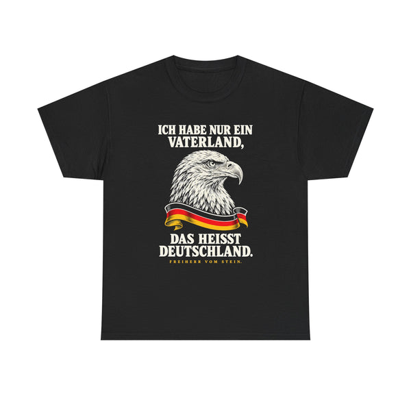 Unisex-T-Shirt aus Baumwolle - Freiherr vom Stein | Ich habe nur ein Vaterland, das heißt Deutschland