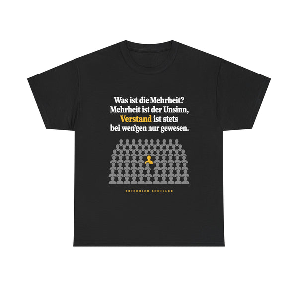 Unisex-T-Shirt aus Baumwolle - Friedrich Schiller | Was ist die Mehrheit? Mehrheit ist der Unsinn