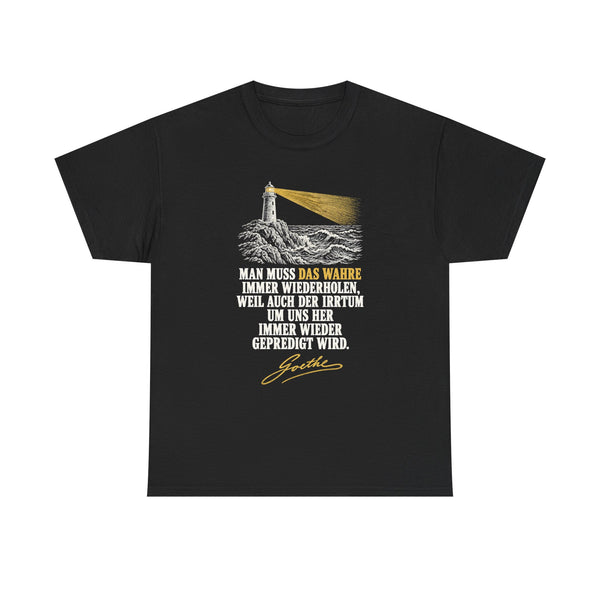 Unisex-T-Shirt aus Baumwolle - Johann Wolfgang von Goethe | Man muss das Wahre immer wiederholen