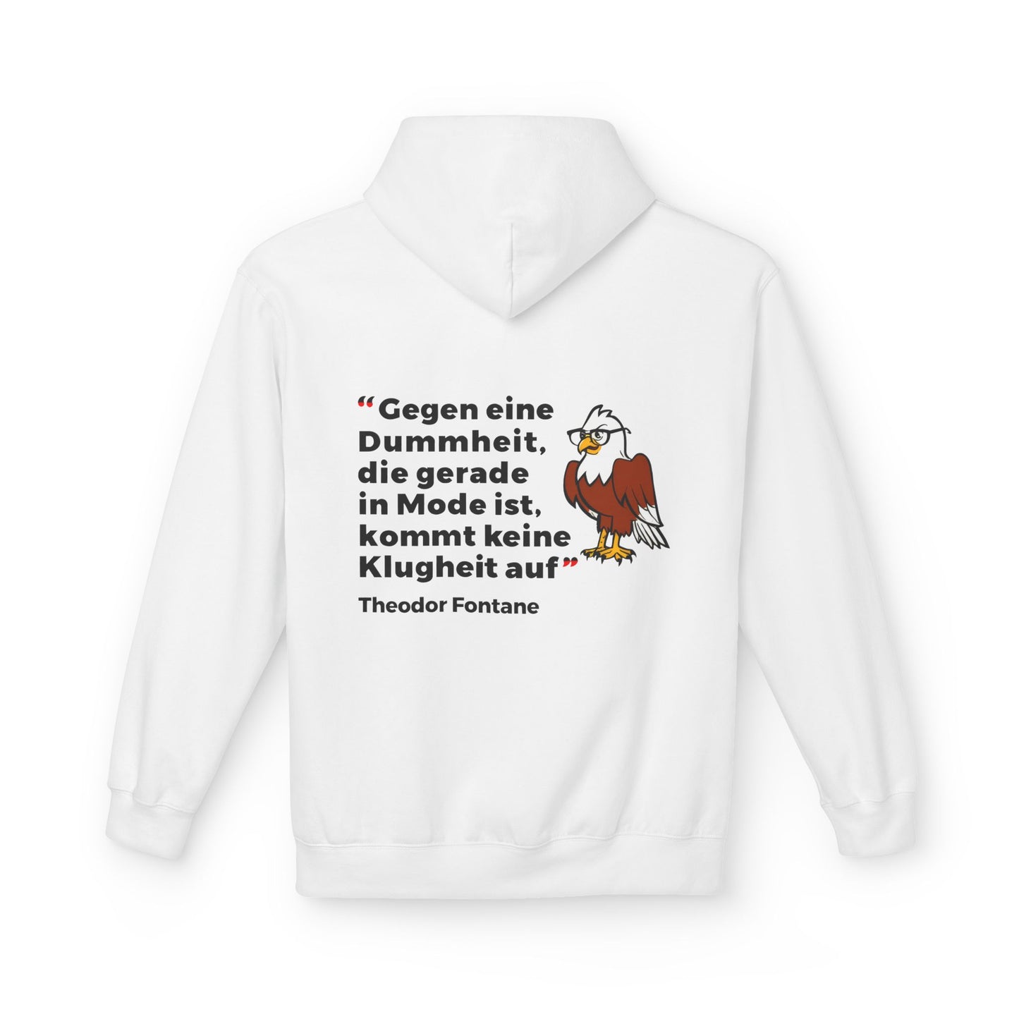 Hoodie Sweatshirt | Theodor Fontane - Gegen eine Dummheit, die gerade Mode ist, kommt keine Klugheit an