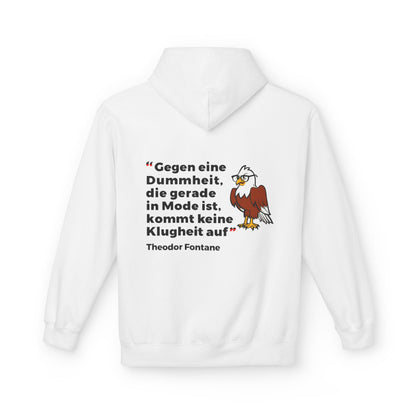 Hoodie Sweatshirt | Theodor Fontane - Gegen eine Dummheit, die gerade Mode ist, kommt keine Klugheit an