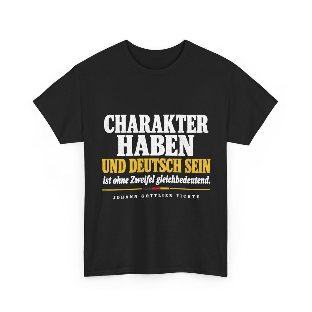 Unisex-T-Shirt aus Baumwolle - Johann Gottlieb Fichte | Charakter haben und deutsch sein ist ohne Zweifel gleichbedeutend