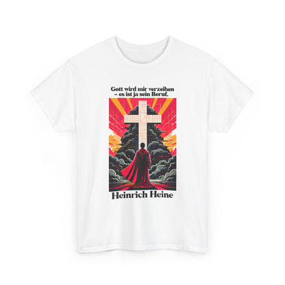 Unisex-T-Shirt aus Baumwolle - Heinrich Heine | Gott wird mir verzeihen