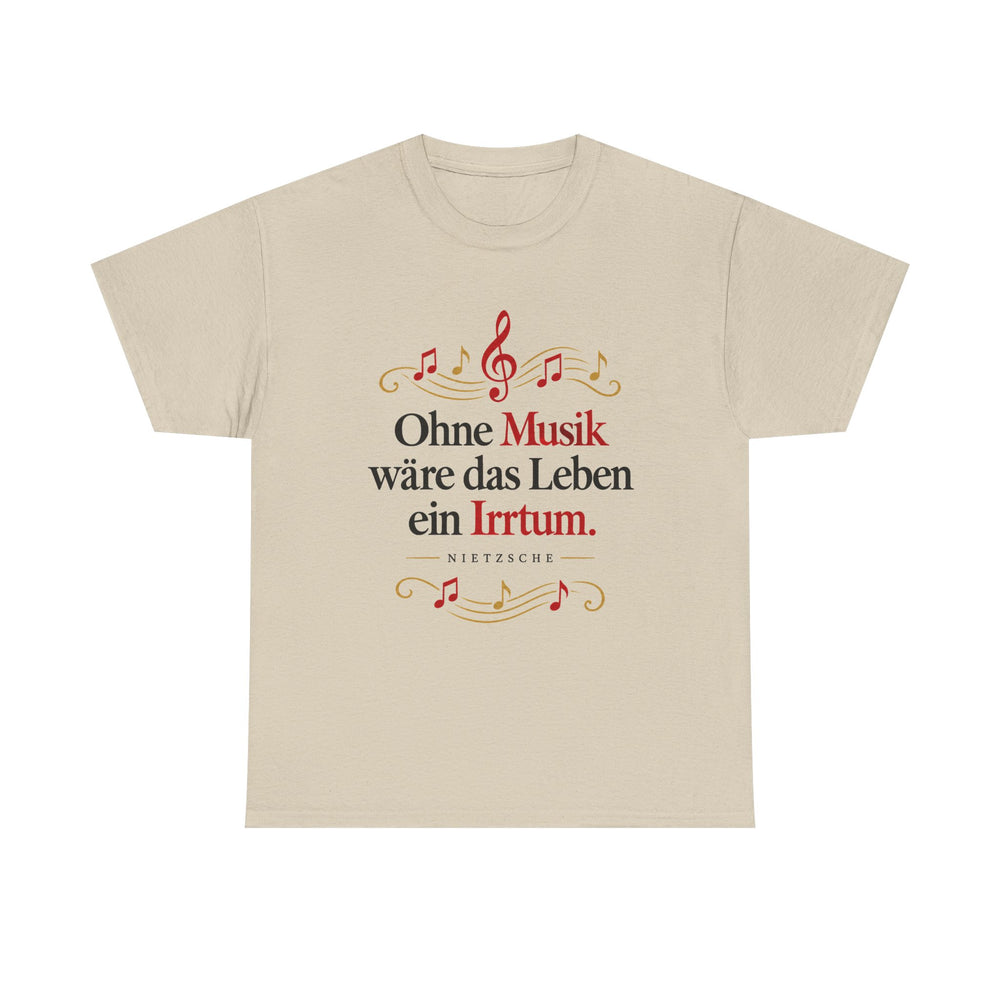 Unisex-T-Shirt aus Baumwolle - Friedrich Nietzsche | Ohne Musik wäre das Leben ein Irrtum