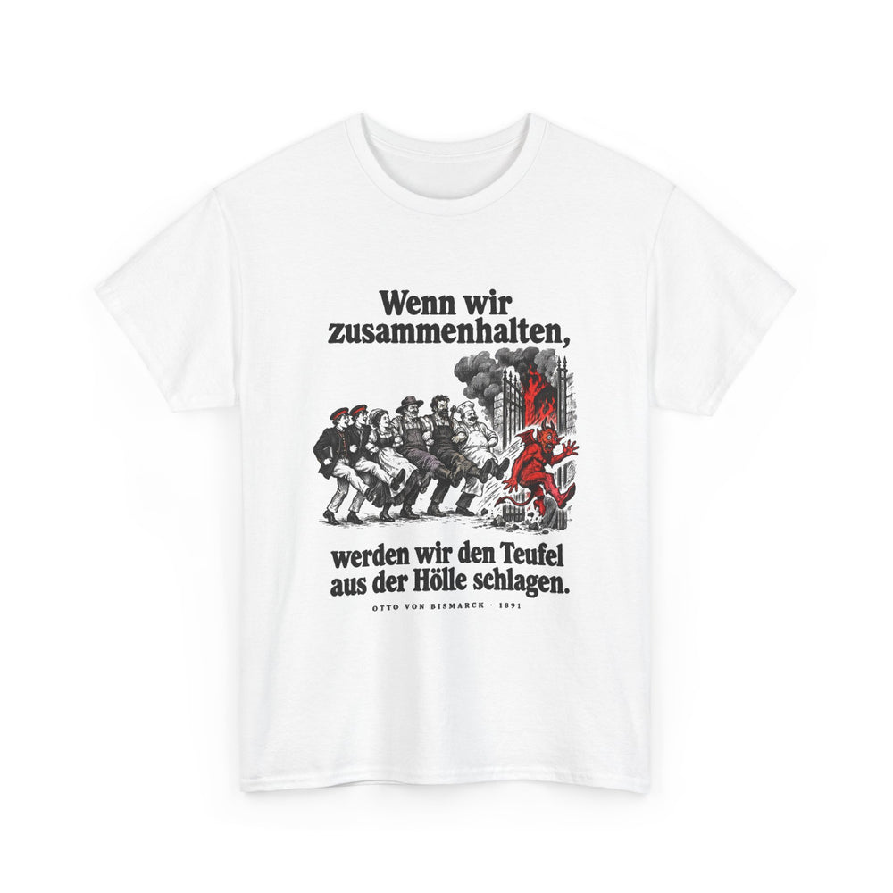 Otto von Bismarck: „Wenn wir zusammenhalten, werden wir den Teufel aus der Hölle schlagen“ – T-Shirt in Weiß – Produktfoto