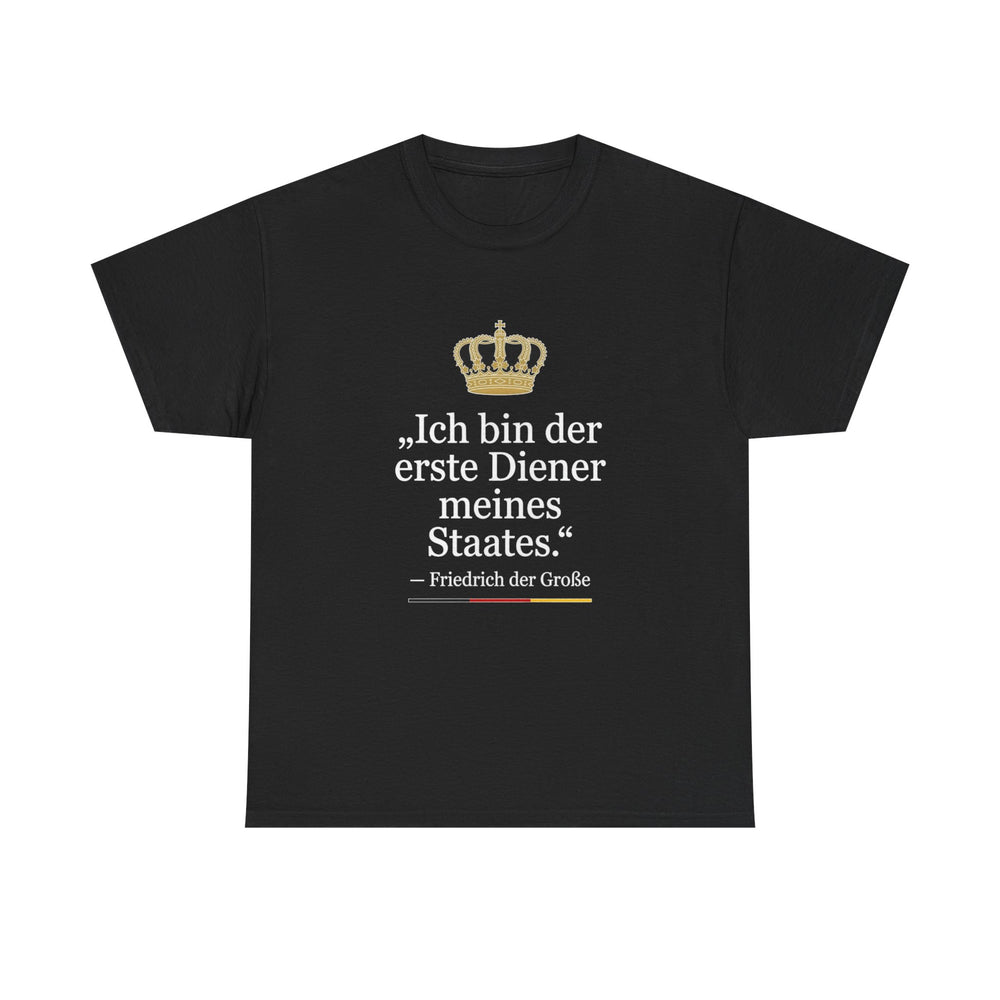 Unisex-T-Shirt aus Baumwolle - Friedrich der Große | Ich bin der erste Diener meines Staates
