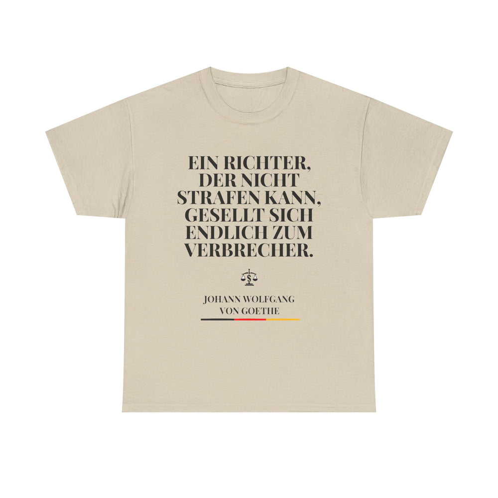 Unisex-T-Shirt aus Baumwolle - Johann Wolfgang von Goethe | Ein Richter, der nicht Strafen kann