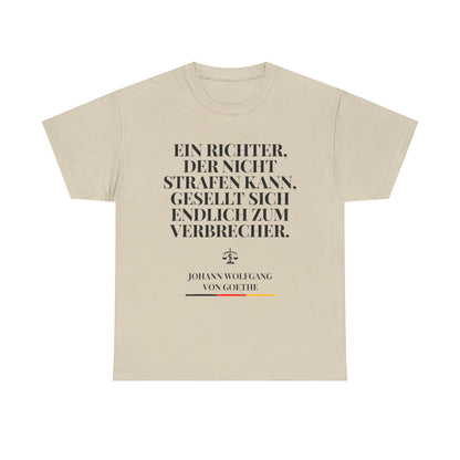 Unisex-T-Shirt aus Baumwolle - Johann Wolfgang von Goethe | Ein Richter, der nicht Strafen kann