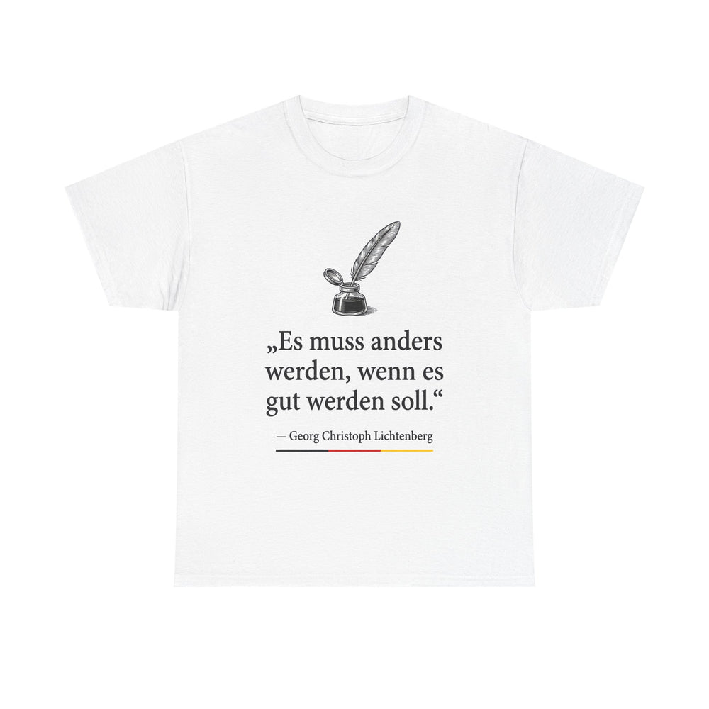 Unisex-T-Shirt aus Baumwolle - Georg Lichtenberg | Es muss anders werden, wenn es gut werden soll