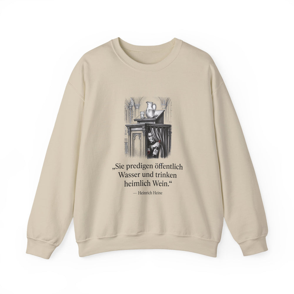 Unisex Heavy Blend™ Rundhals-Sweatshirt - Heinrich Heine | Sie predigen öffentlich Wasser und trinken heimlich Wein