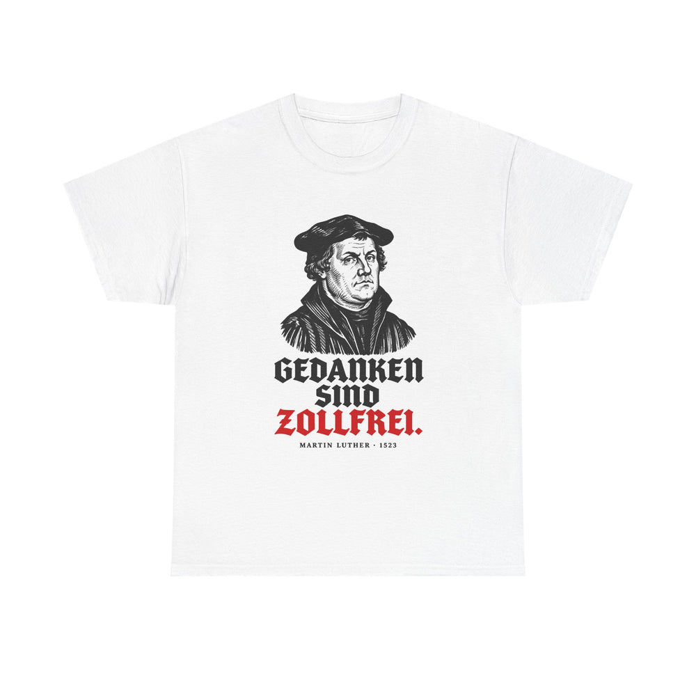 Unisex-T-Shirt aus Baumwolle - Martin Luther | Gedanken sind zollfrei
