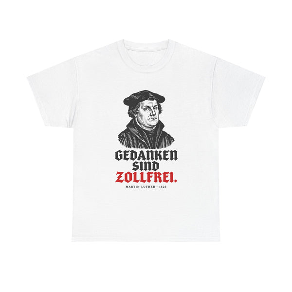 Unisex-T-Shirt aus Baumwolle - Martin Luther | Gedanken sind zollfrei