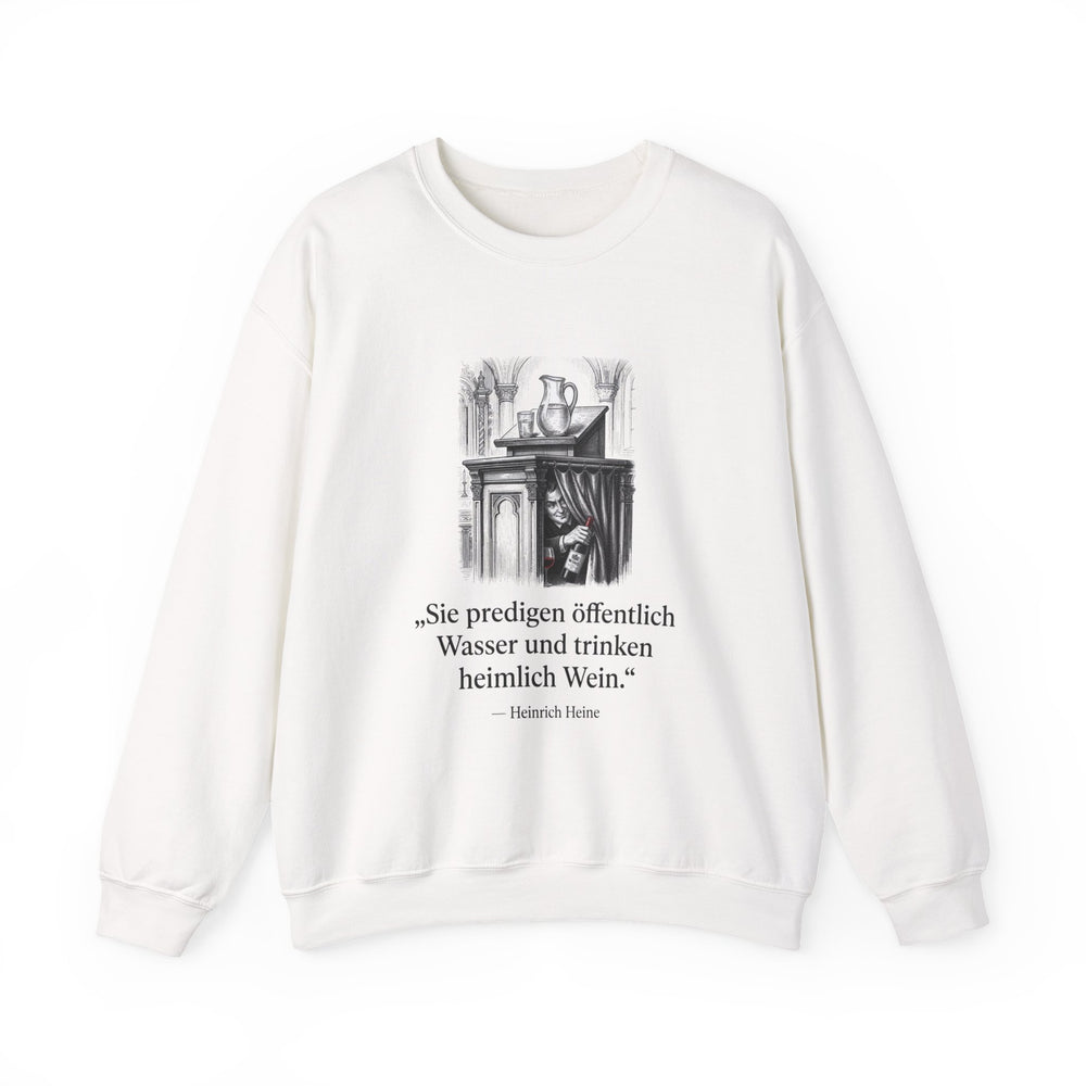 Unisex Heavy Blend™ Rundhals-Sweatshirt - Heinrich Heine | Sie predigen öffentlich Wasser und trinken heimlich Wein
