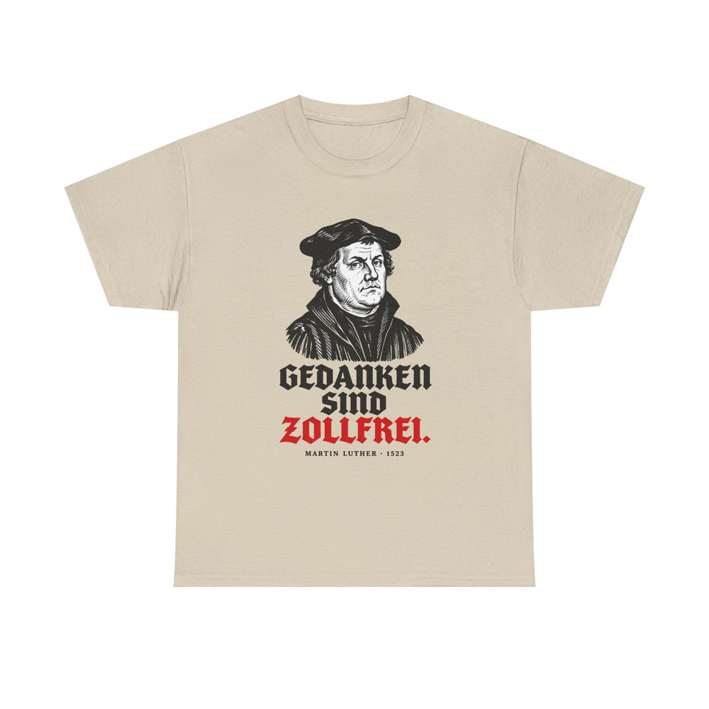 Unisex-T-Shirt aus Baumwolle - Martin Luther | Gedanken sind zollfrei