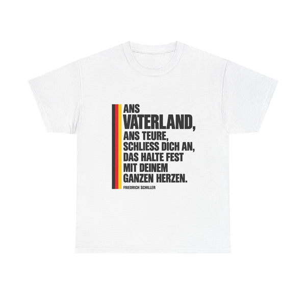 Unisex-T-Shirt aus Baumwolle - Friedrich Schiller | Ans Vaterland, ans teure, schließ dich an, das halte fest mit deinem ganzen Herzen