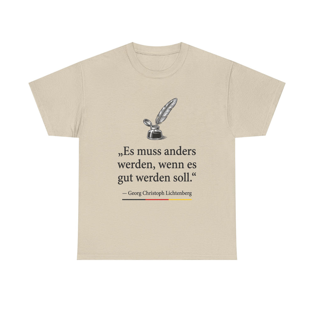 Unisex-T-Shirt aus Baumwolle - Georg Lichtenberg | Es muss anders werden, wenn es gut werden soll