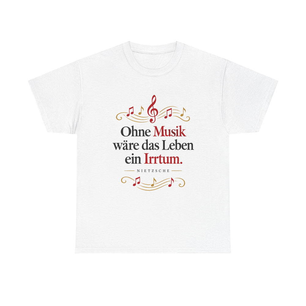 Unisex-T-Shirt aus Baumwolle - Friedrich Nietzsche | Ohne Musik wäre das Leben ein Irrtum