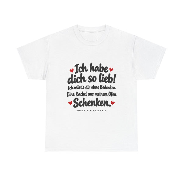 Unisex-T-Shirt aus Baumwolle - Joachim Ringelnatz | Ich habe dich so lieb