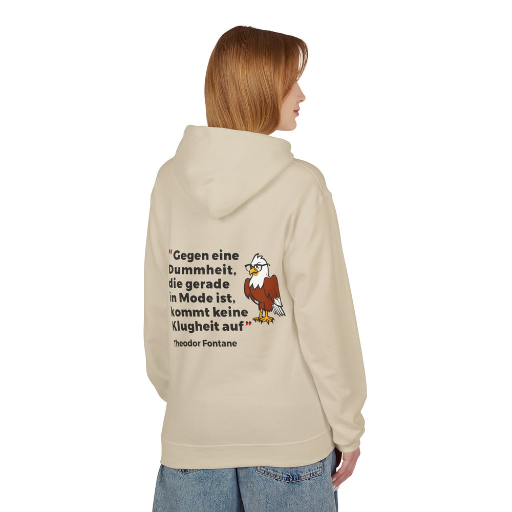 Hoodie Sweatshirt | Theodor Fontane - Gegen eine Dummheit, die gerade Mode ist, kommt keine Klugheit an
