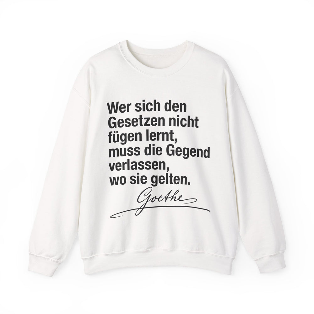 Unisex Heavy Blend™ Rundhals-Sweatshirt - Johann Wolfgang von Goethe | Wer sich den Gesetzen nicht fügen lernt, muss die Gegend verlassen, wo sie gelten