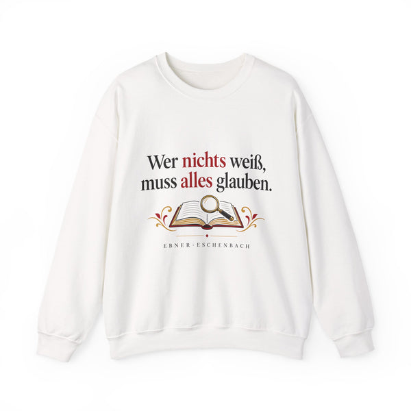 Unisex Heavy Blend™ Rundhals-Sweatshirt - Marie von Ebner-Eschenbach | Wer nichts weiß, muss alles glauben