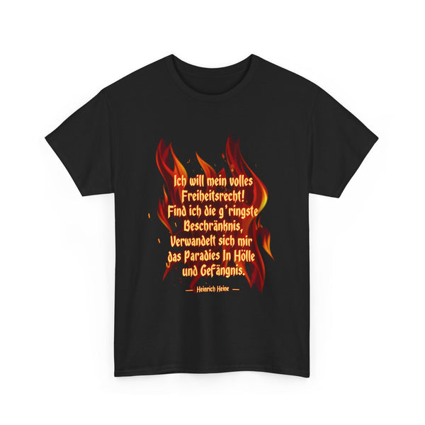 Unisex-T-Shirt aus Baumwolle - Heinrich Heine | Ich will mein volles Freiheitsrecht!