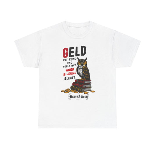 Unisex-T-Shirt aus Baumwolle -  Heinrich Heine | Geld rollt weg