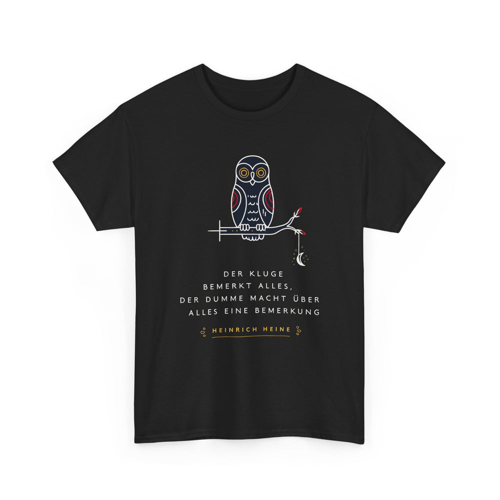Unisex-T-Shirt aus Baumwolle - Heinrich Heine | Der Kluge bemerkt alles