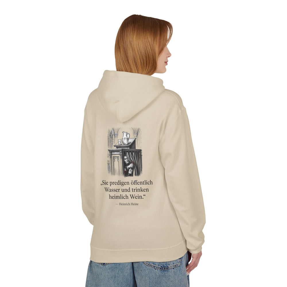 Hoodie Sweatshirt - Heinrich Heine | Sie predigen öffentlich Wasser und trinken heimlich Wein