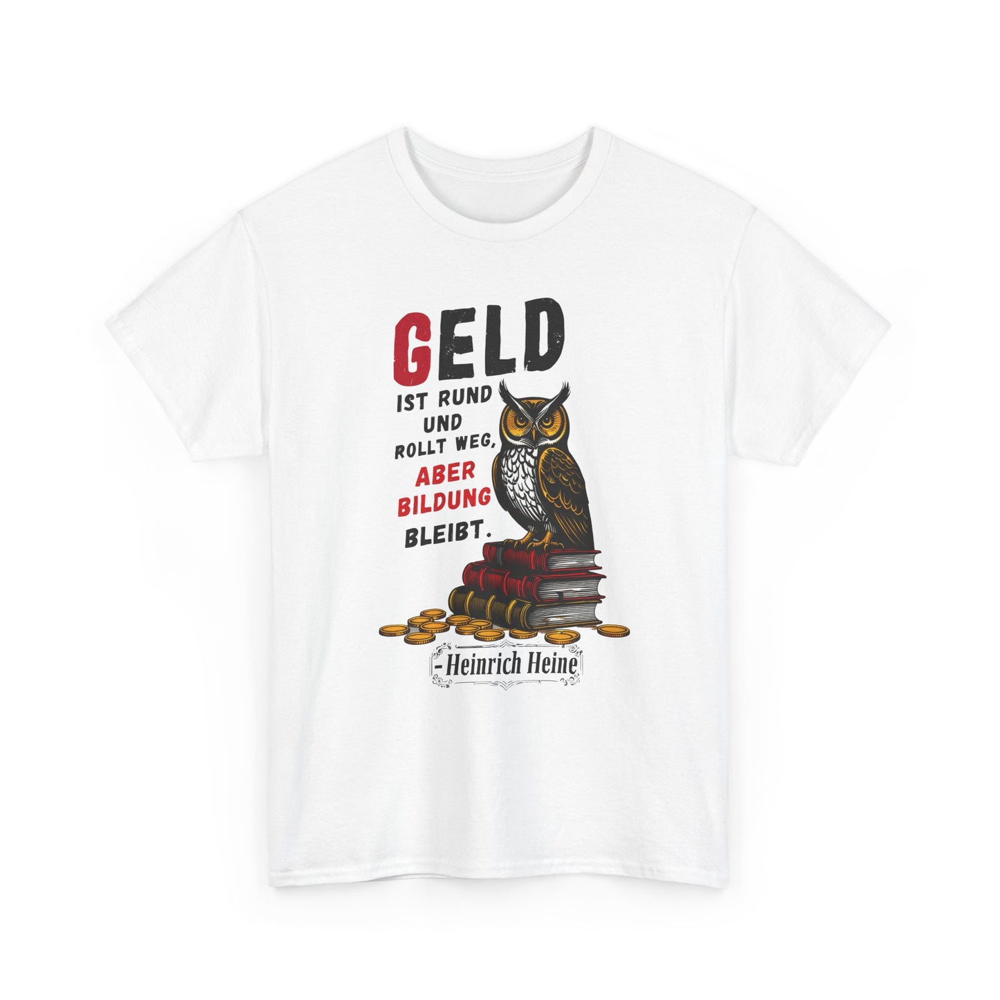 Unisex-T-Shirt aus Baumwolle -  Heinrich Heine | Geld rollt weg