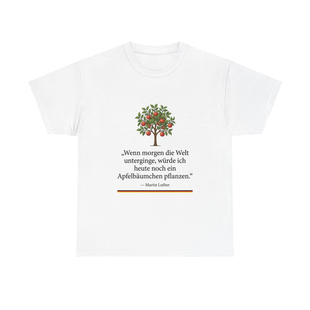 Unisex-T-Shirt aus Baumwolle - Martin Luther | Wenn morgen die Welt unterginge