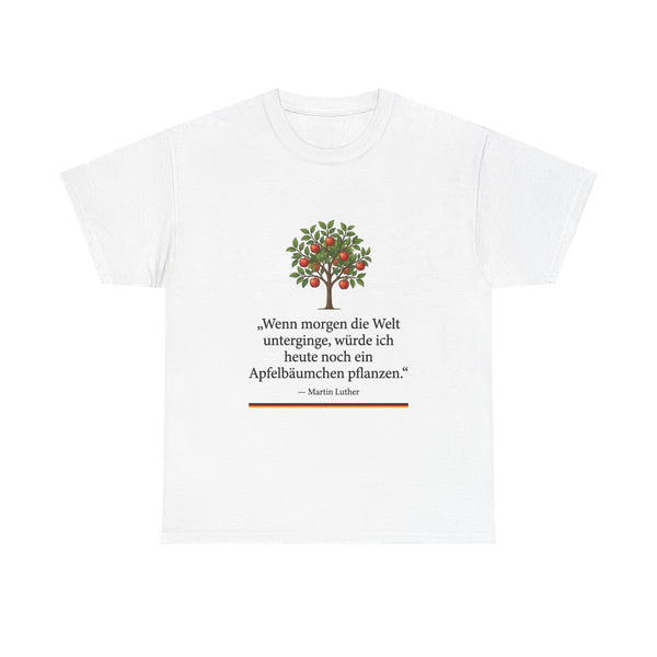 Unisex-T-Shirt aus Baumwolle - Martin Luther | Wenn morgen die Welt unterginge