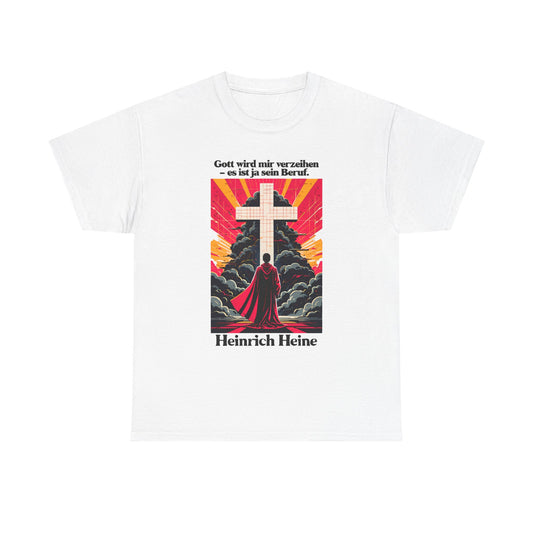 Unisex-T-Shirt aus Baumwolle - Heinrich Heine | Gott wird mir verzeihen