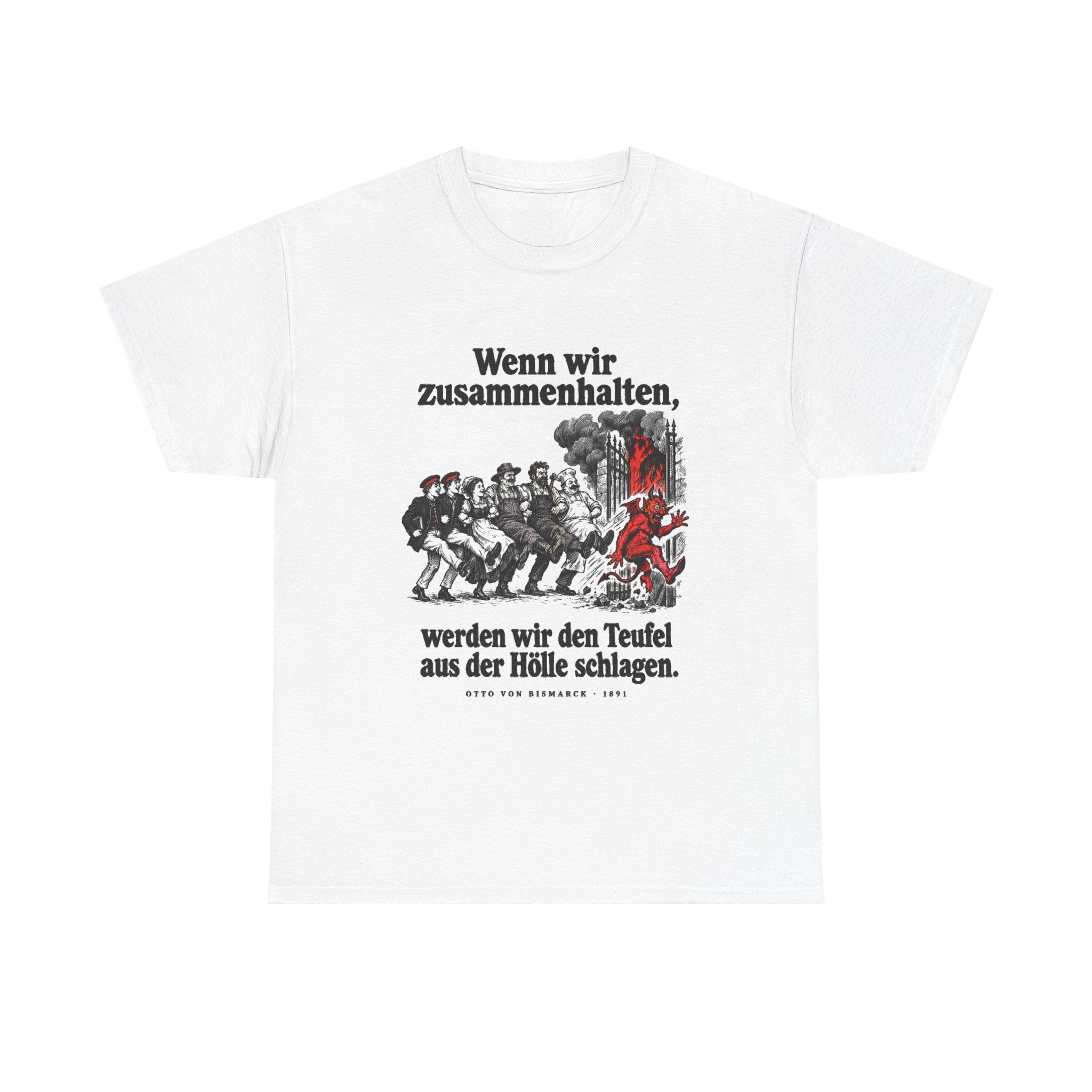 Otto von Bismarck: Wenn wir zusammenhalten, werden wir den Teufel aus der Hölle schlagen – T-Shirt in Weiß – Druck im Detail