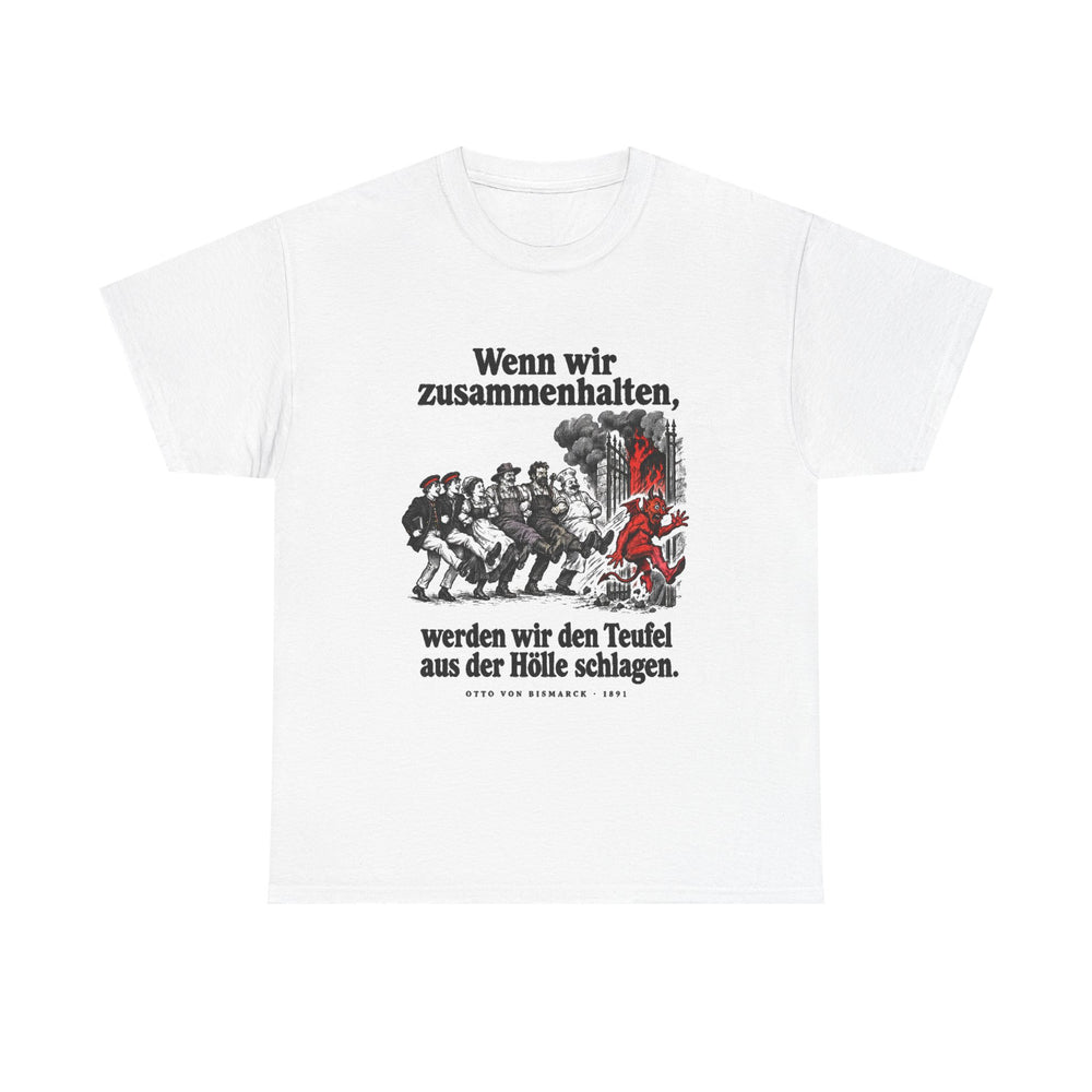 Otto von Bismarck: „Wenn wir zusammenhalten, werden wir den Teufel aus der Hölle schlagen“ – T-Shirt in Weiß – Produktfoto