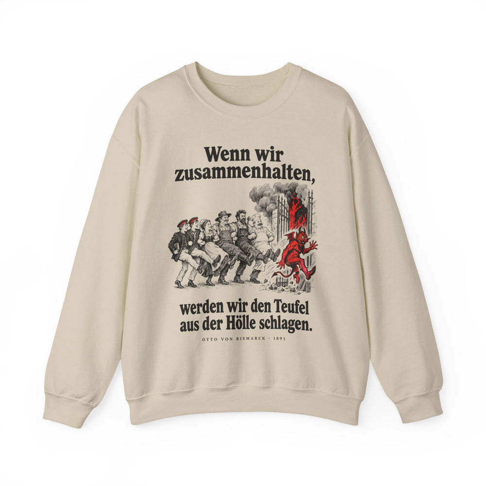 Otto von Bismarck: „Wenn wir zusammenhalten, werden wir den Teufel aus der Hölle schlagen“ – Sweatshirt in Sand – Produktfoto