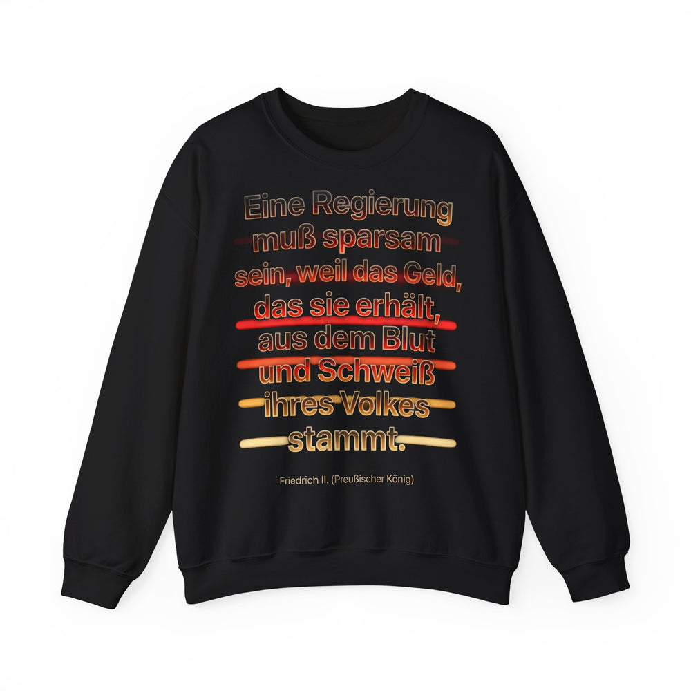 Friedrich II. Zitat Eine Regierung muß sparsam sein – Sweatshirt