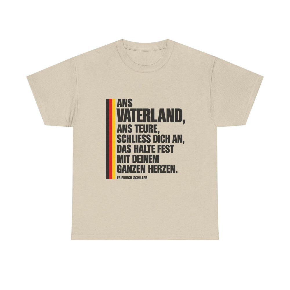 Unisex-T-Shirt aus Baumwolle - Friedrich Schiller | Ans Vaterland, ans teure, schließ dich an, das halte fest mit deinem ganzen Herzen
