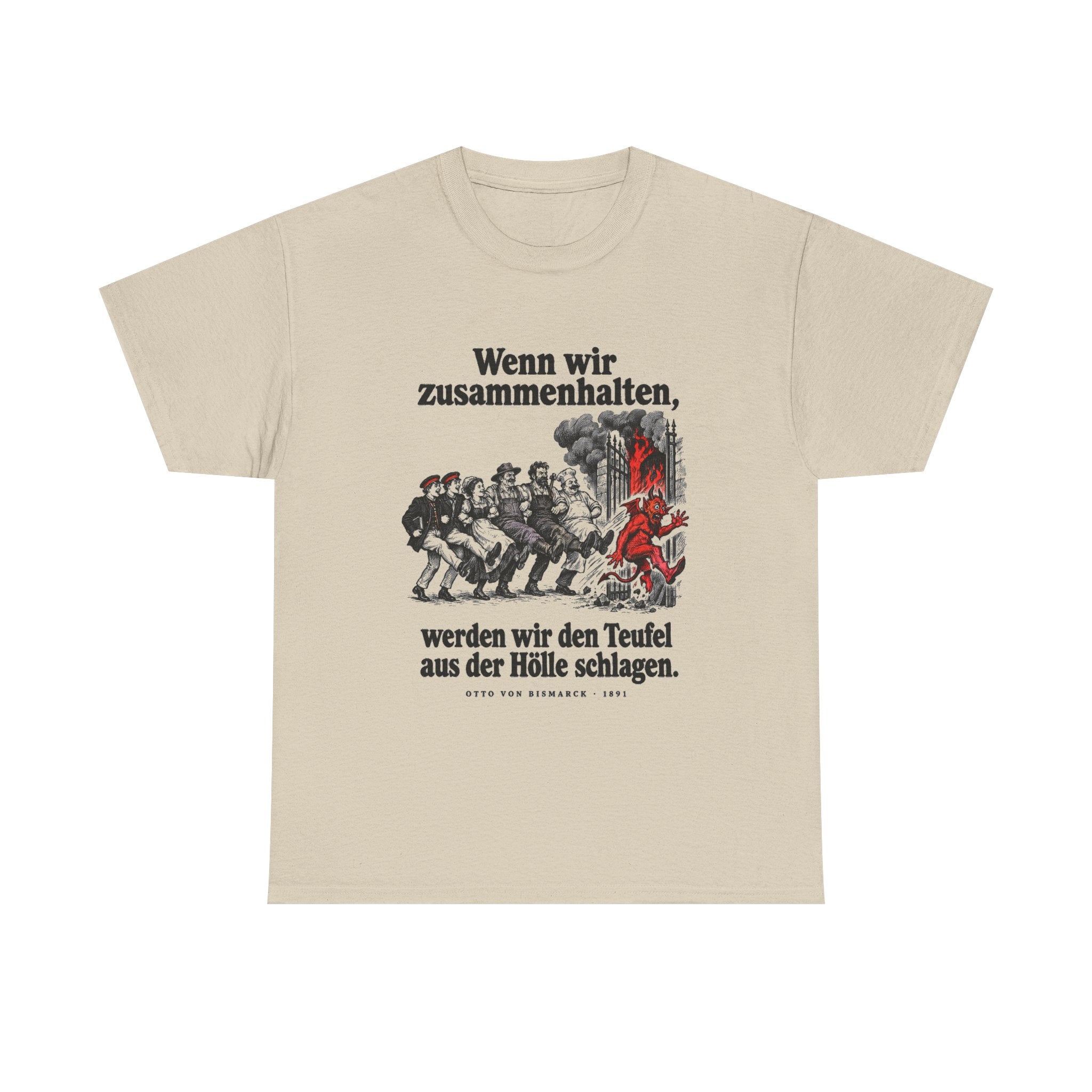 Otto von Bismarck: Wenn wir zusammenhalten, werden wir den Teufel aus der Hölle schlagen – T-Shirt in Sand – Druck im Detail