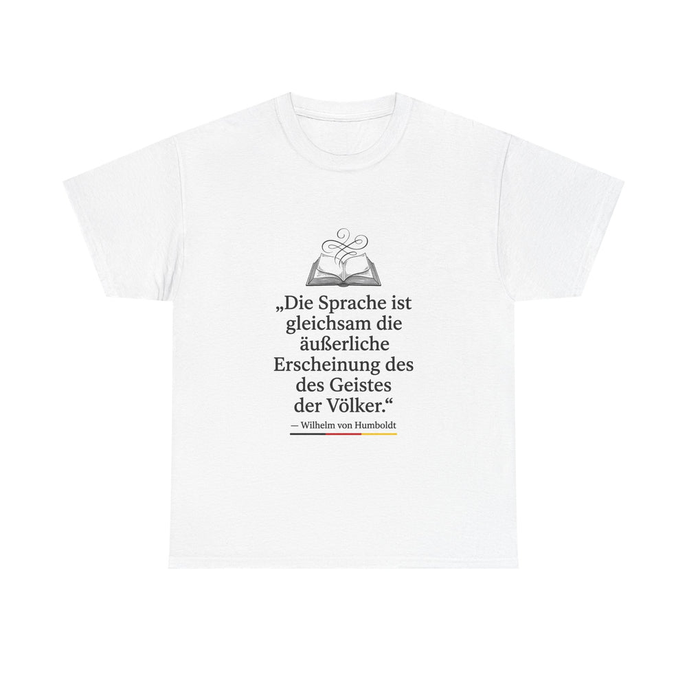 Unisex-T-Shirt aus Baumwolle - Wilhelm von Humboldt | Die Sprache ist die äußerliche Erscheinung des Geistes