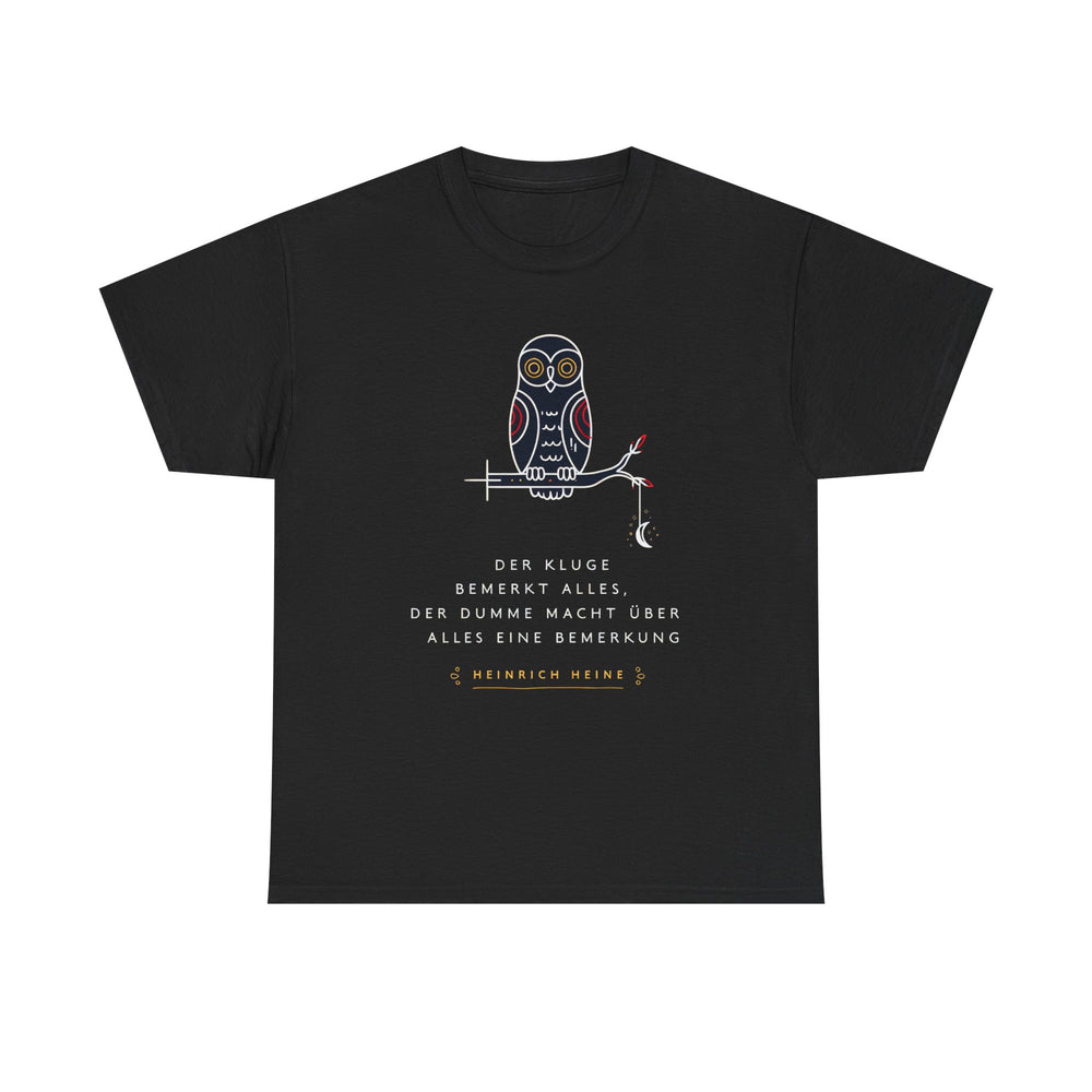 Unisex-T-Shirt aus Baumwolle - Heinrich Heine | Der Kluge bemerkt alles