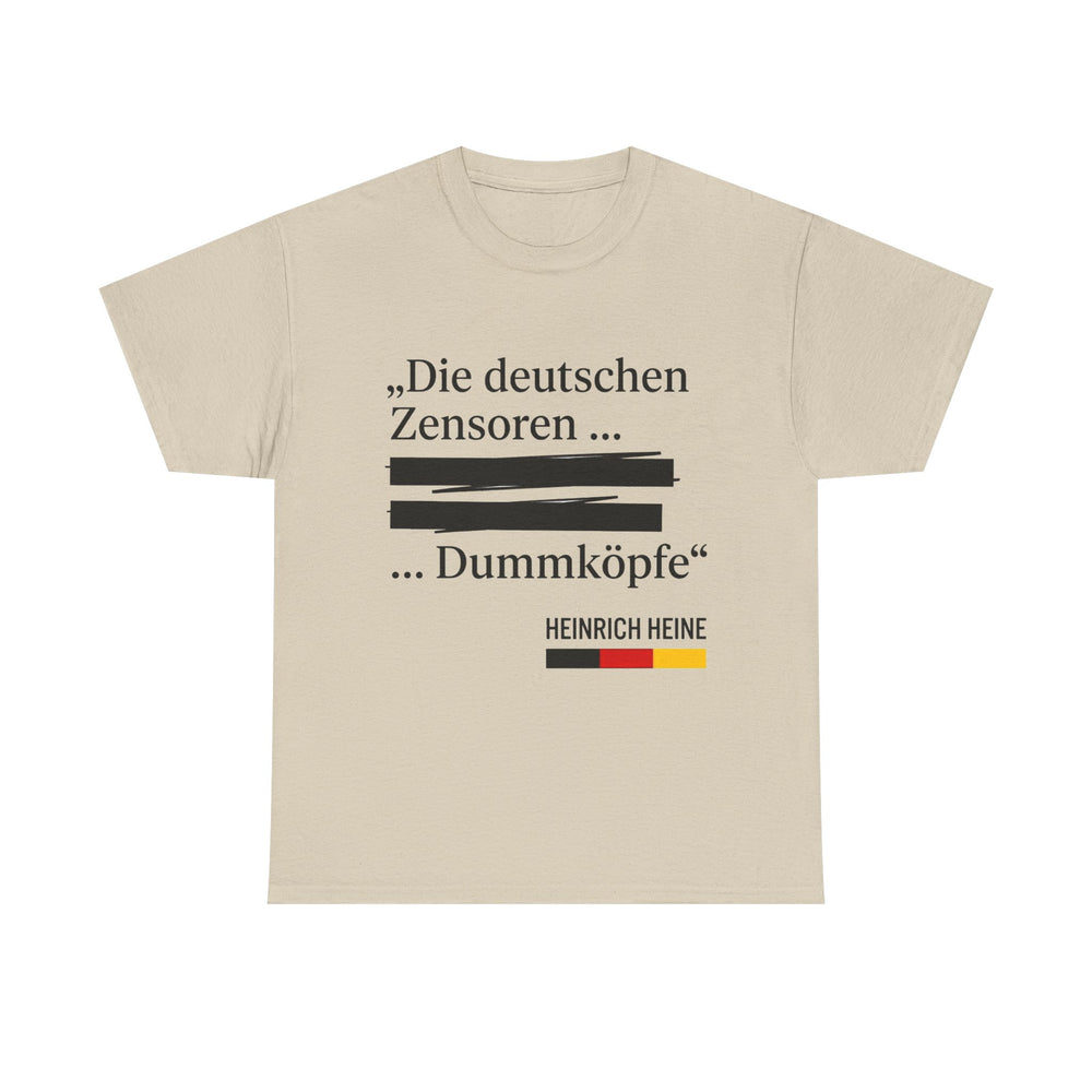 Unisex-T-Shirt aus Baumwolle - Heinrich Heine | Die deutschen Zensoren ... Dummköpfe