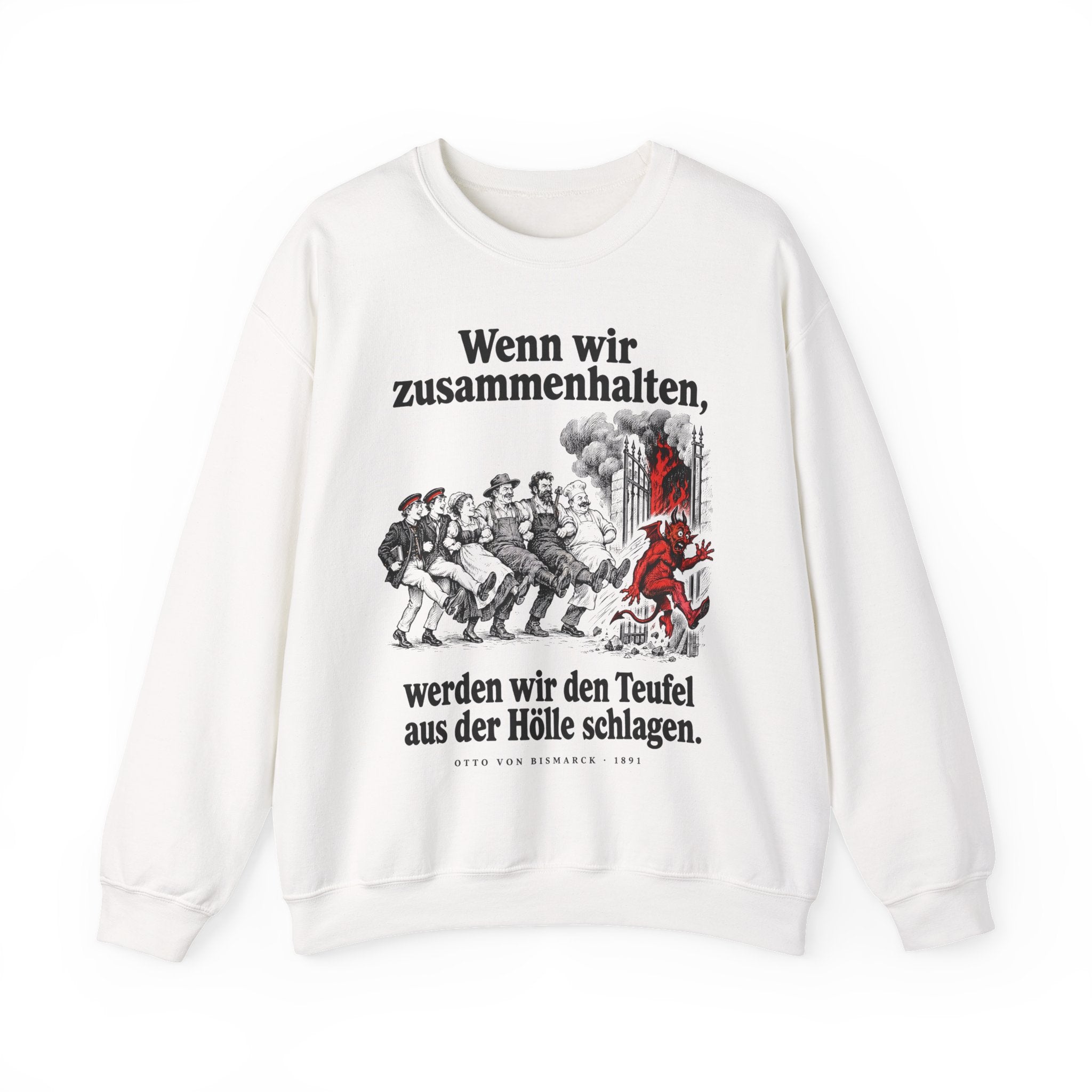 Otto von Bismarck: Wenn wir zusammenhalten, werden wir den Teufel aus der Hölle schlagen – Sweatshirt in Weiß – Druck im Detail