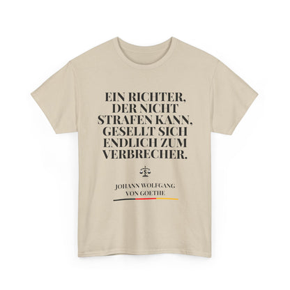 Unisex-T-Shirt aus Baumwolle - Johann Wolfgang von Goethe | Ein Richter, der nicht Strafen kann