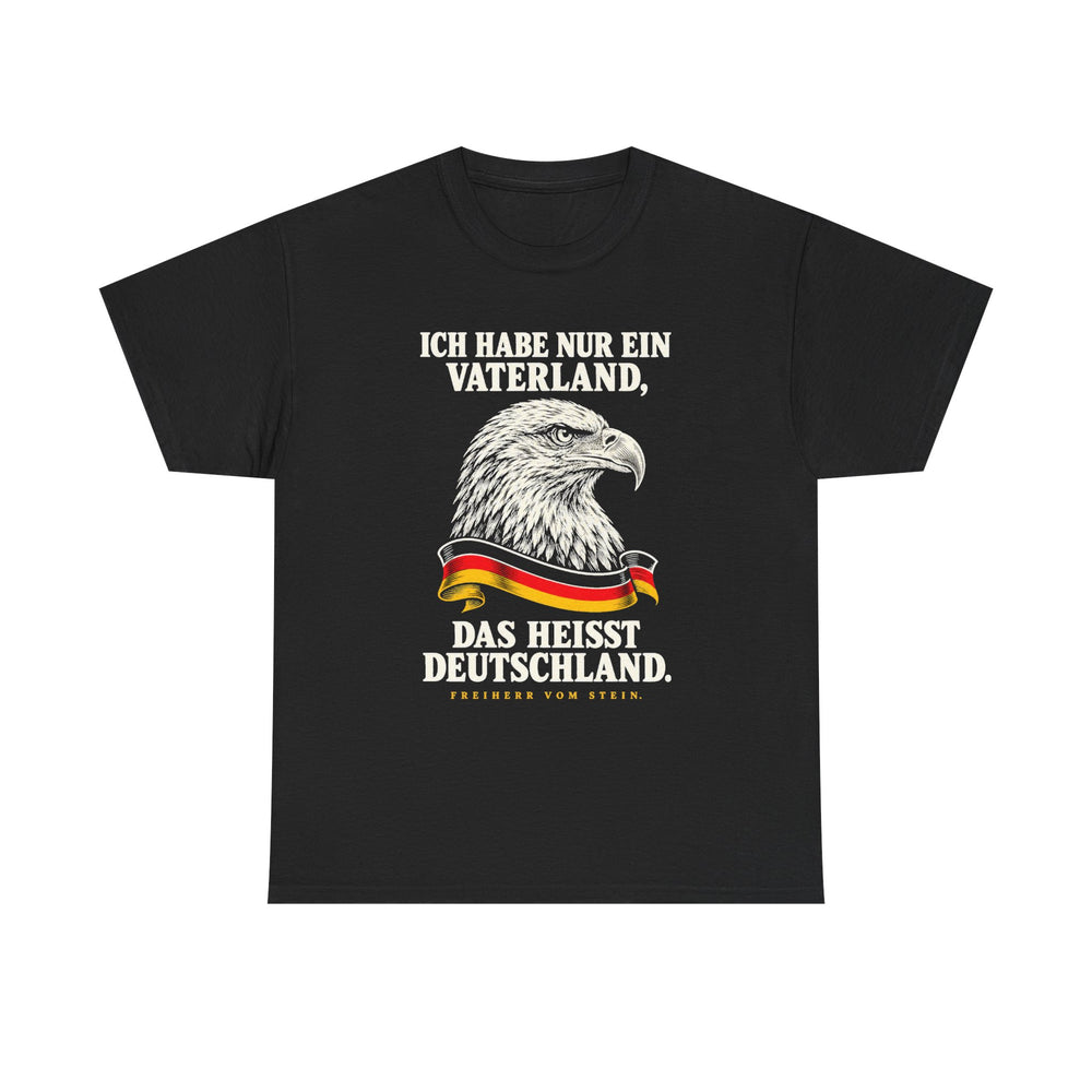 Unisex-T-Shirt aus Baumwolle - Freiherr vom Stein | Ich habe nur ein Vaterland, das heißt Deutschland
