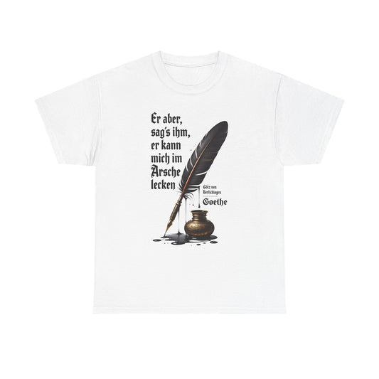 Unisex-T-Shirt aus Baumwolle - Johann Wolfgang von Goethe | Am Arsche lecken