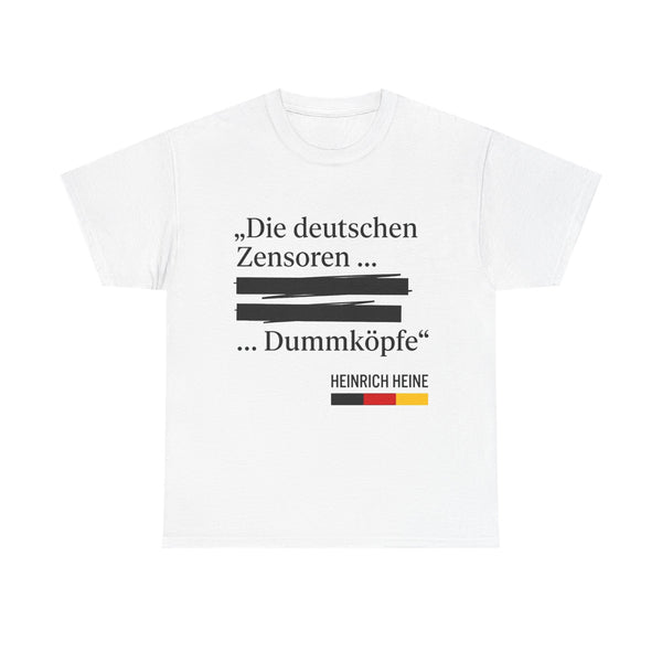 Unisex-T-Shirt aus Baumwolle - Heinrich Heine | Die deutschen Zensoren ... Dummköpfe