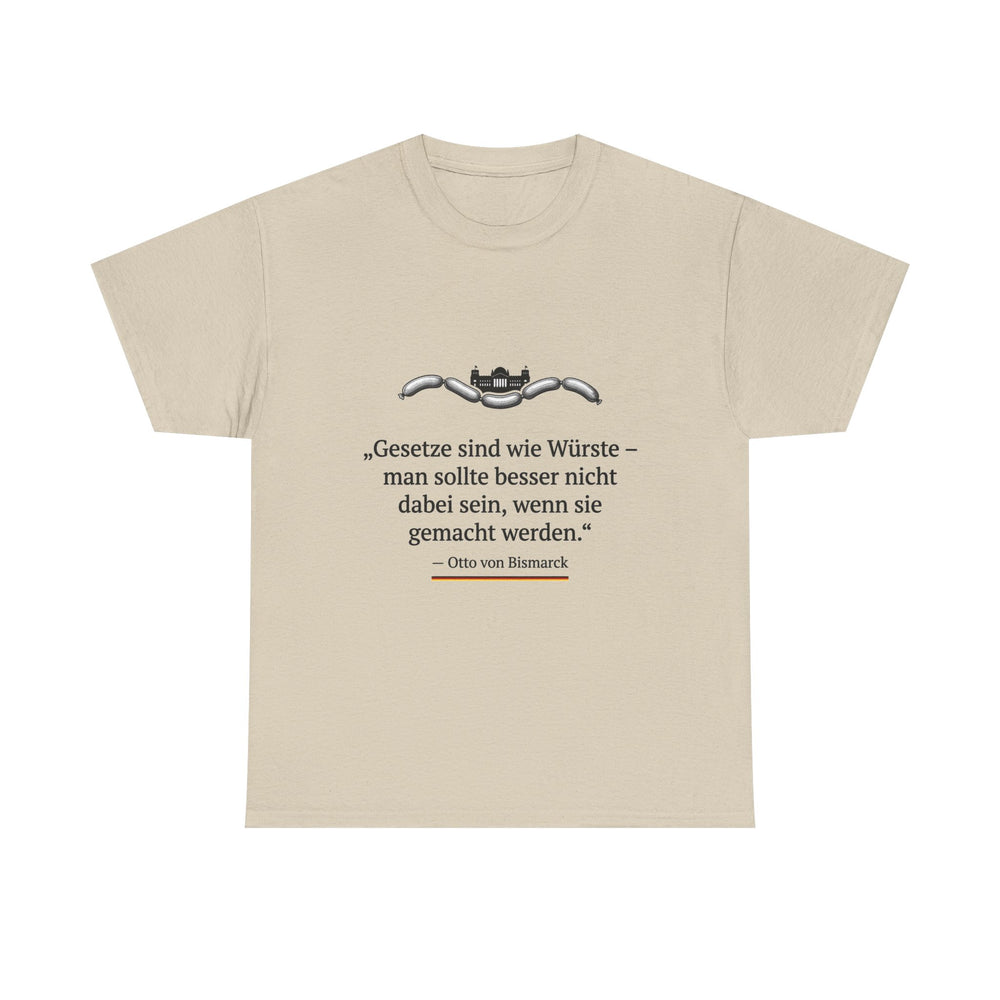 Unisex-T-Shirt aus Baumwolle - Otto von Bismarck | Gesetze sind wie Würste