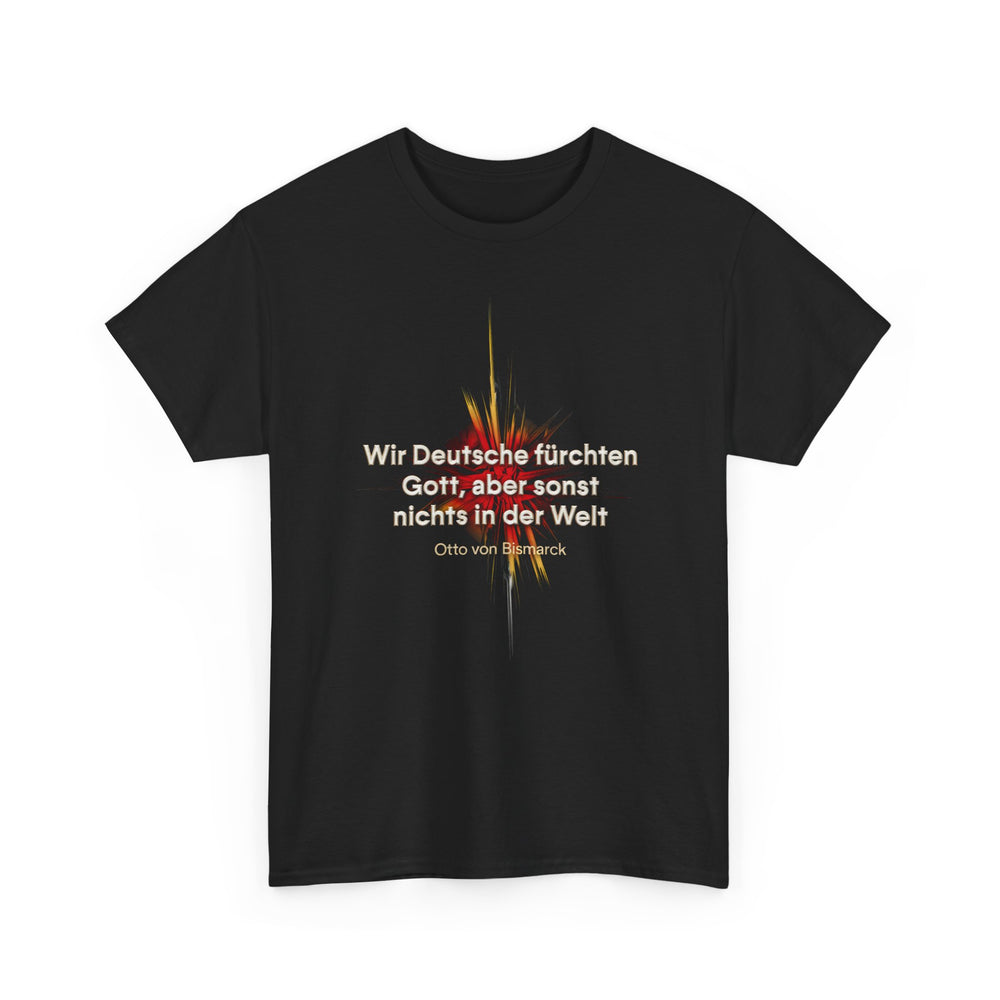 Unisex-T-Shirt aus Baumwolle - Otto von Bismarck | Wir Deutsche fürchten Gott